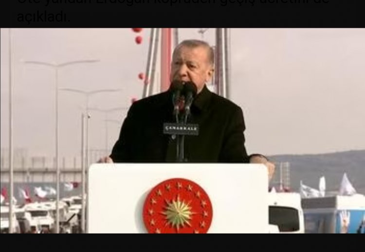 CUMHURBAŞKANI ERDOĞAN 1915 ÇANAKKALE KÖPRÜ AÇILIŞINI GERÇEKLEŞTİRDİ: GEÇİŞ ÜCRETİ 200 TL!