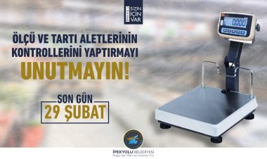 İPEKYOLU BELEDİYESİ UYARDI: ‘ÖLÇÜ VE TARTI ALETLERİ İÇİN MUAYENE’ YAPTIRMAYI UNUTMAYIN!