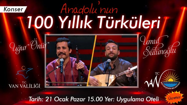 100 YILLIK ANADOLU TÜRKÜLERİ VAN'DA DİNLETİLECEK 