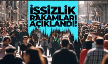 İŞSİZLİK RAKAMLARI AÇIKLANDI