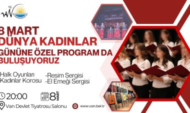 Van’da 8 Mart Coşkusu: Büyükşehir’den Kadınlara Özel Dev Organizasyon