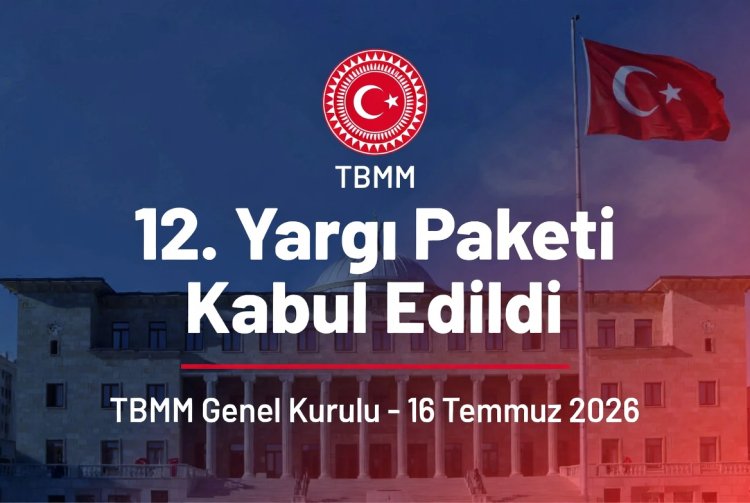 TBMM Genel Kurulu'nda 12. Yargı Paketi Kabul Edildi